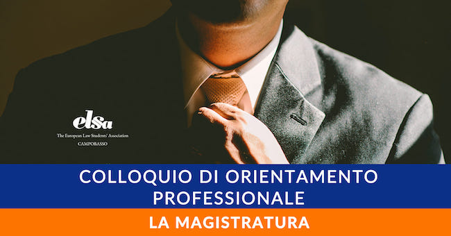 Colloquio di Orientamento Professionale - La Magistratura